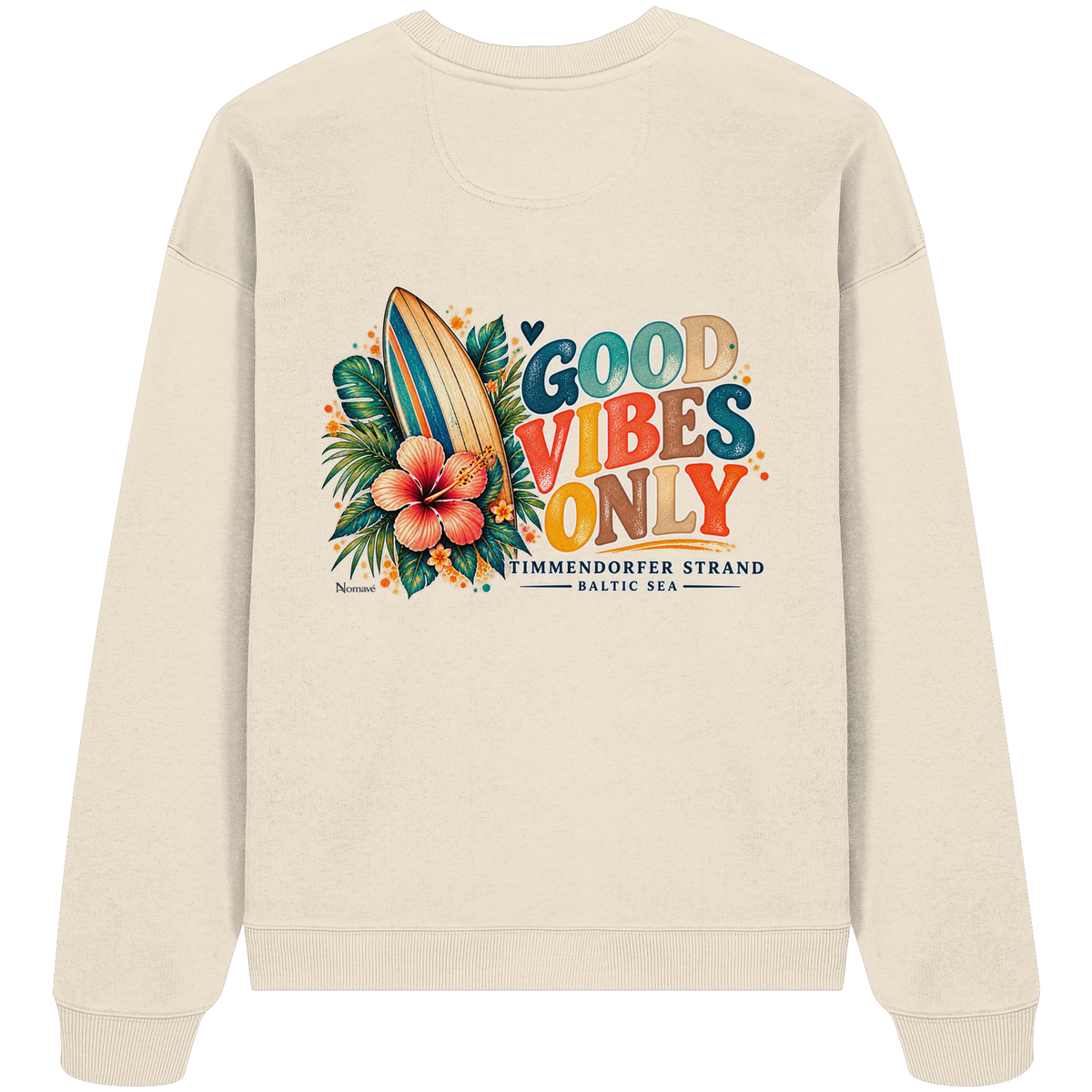 Rückansicht des Oversize-Sweatshirts in Natural Raw mit Timmendorfer-Surf-Vibes-Rückenprint aus Surfboard, Hibiskus und „Good Vibes Only“.