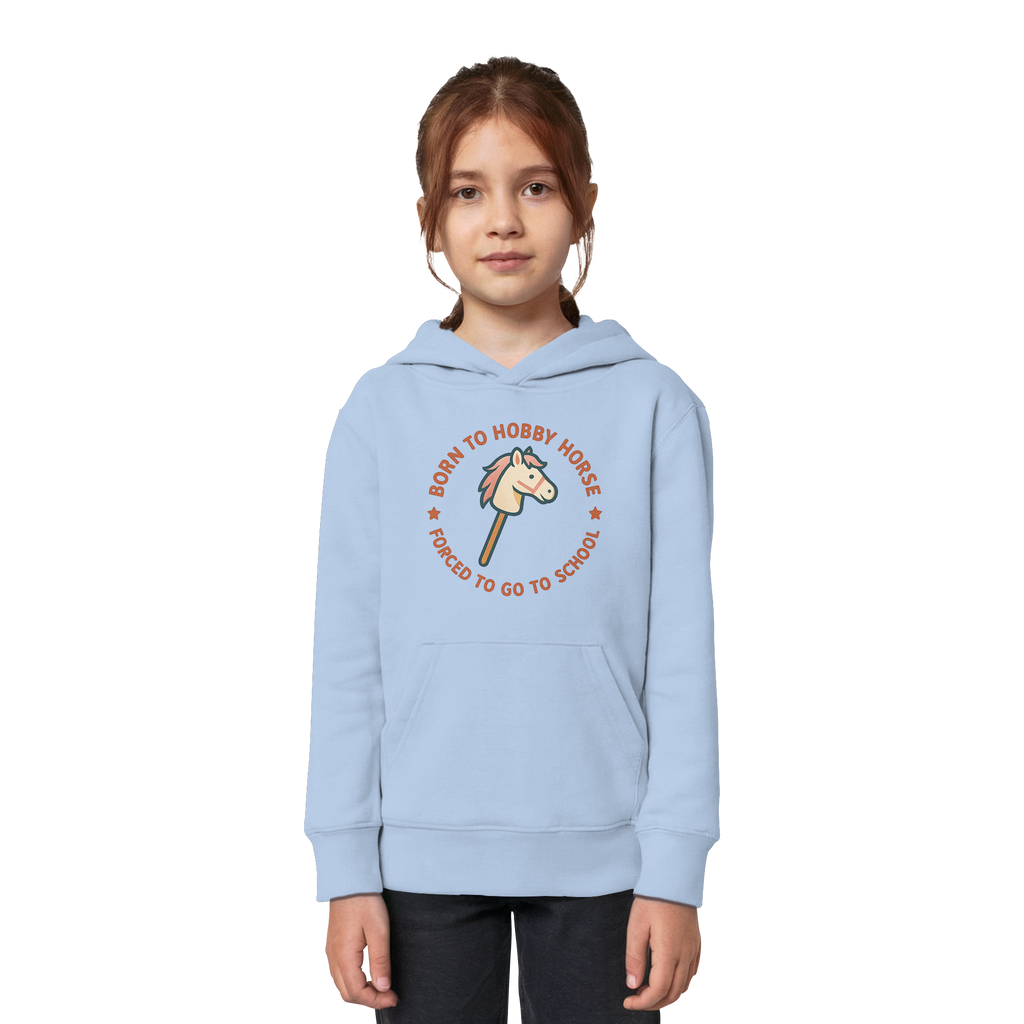 „Born to Hobby Horse – Forced to Go to School“ ✨ - Kids Organic Hoodie