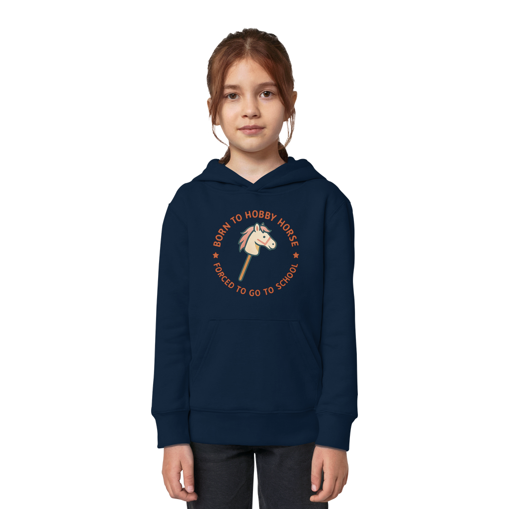 „Born to Hobby Horse – Forced to Go to School“ ✨ - Kids Organic Hoodie