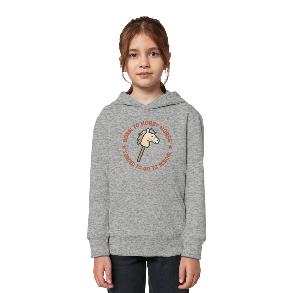 „Born to Hobby Horse – Forced to Go to School“ ✨ - Kids Organic Hoodie