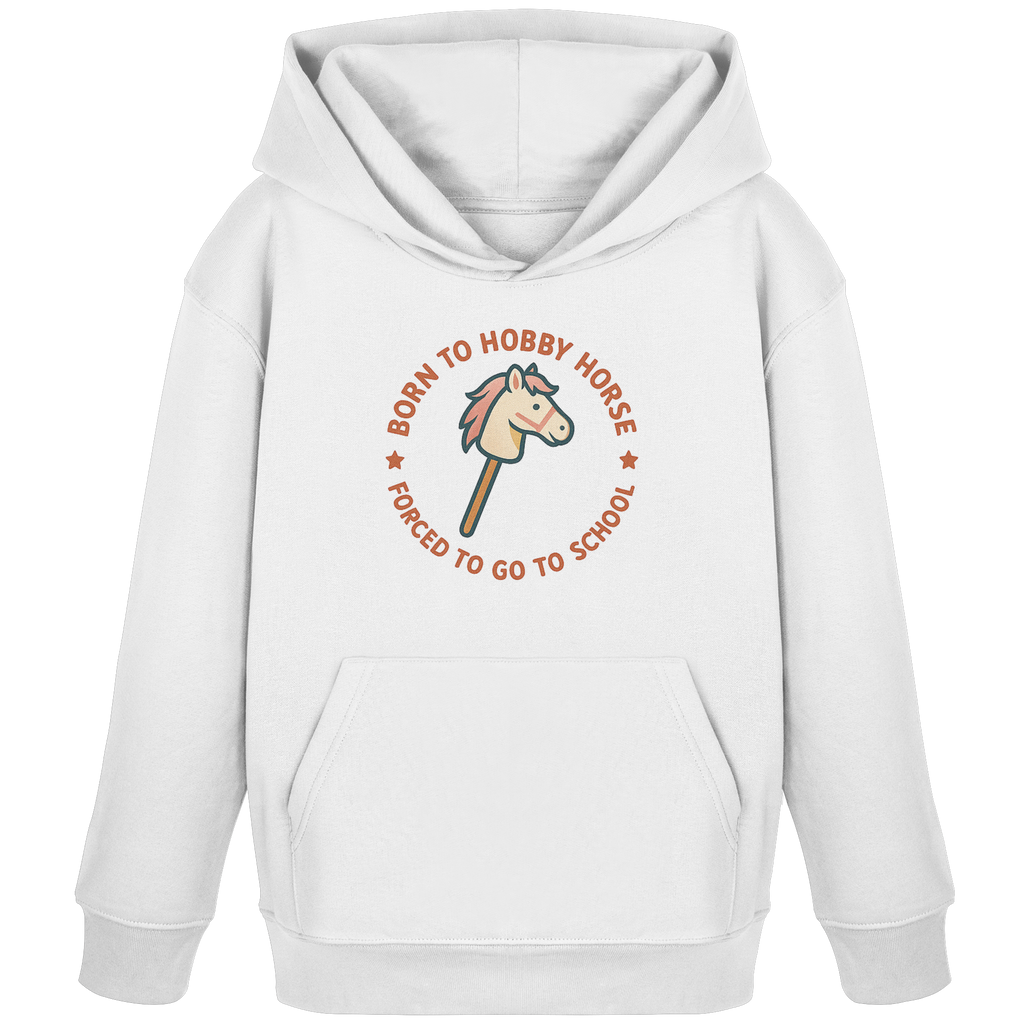„Born to Hobby Horse – Forced to Go to School“ ✨ - Kids Organic Hoodie