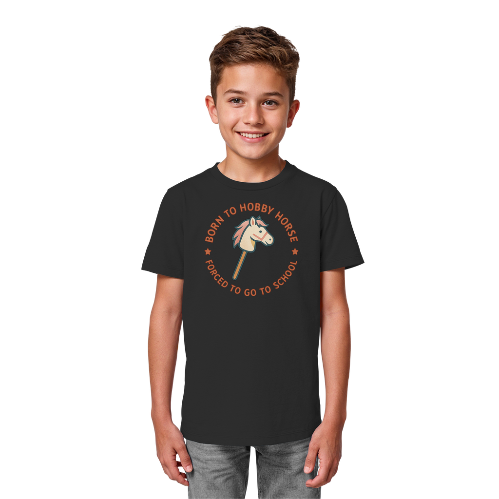 „Born to Hobby Horse – Forced to Go to School“ ✨ - Kids Organic Shirt