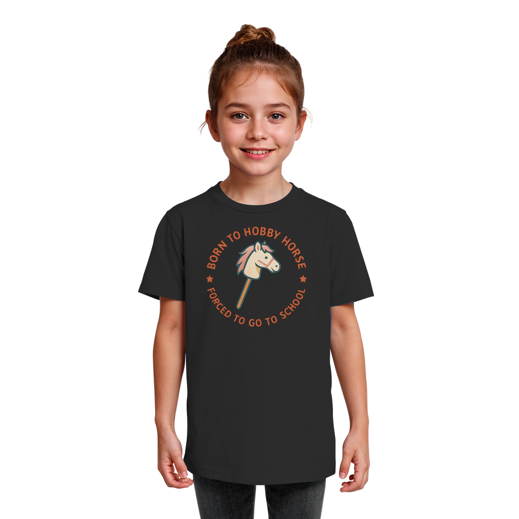 „Born to Hobby Horse – Forced to Go to School“ ✨ - Kids Organic Shirt