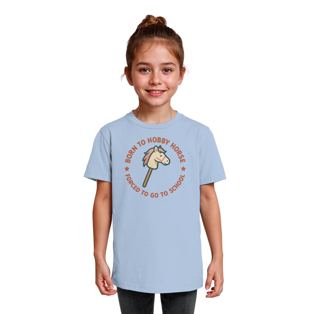 „Born to Hobby Horse – Forced to Go to School“ ✨ - Kids Organic Shirt