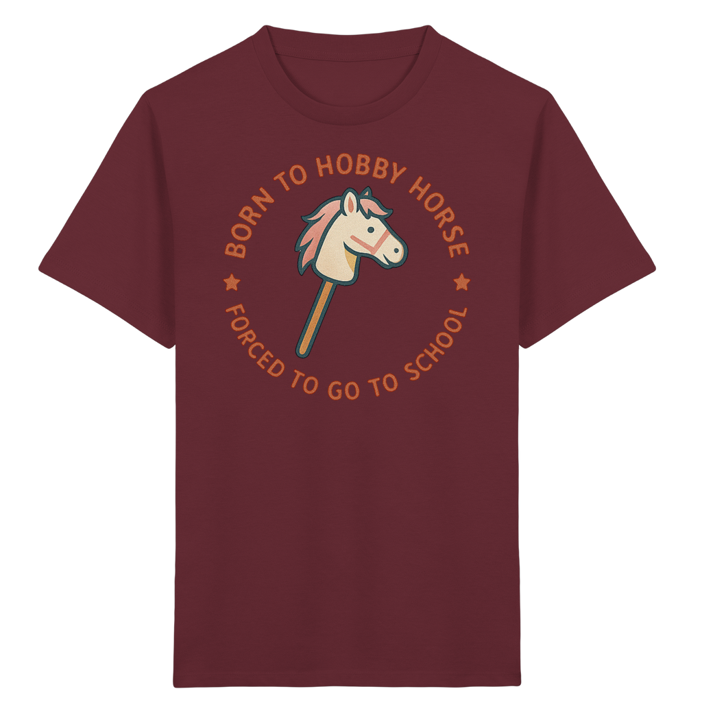 „Born to Hobby Horse – Forced to Go to School“ ✨ - Kids Organic Shirt