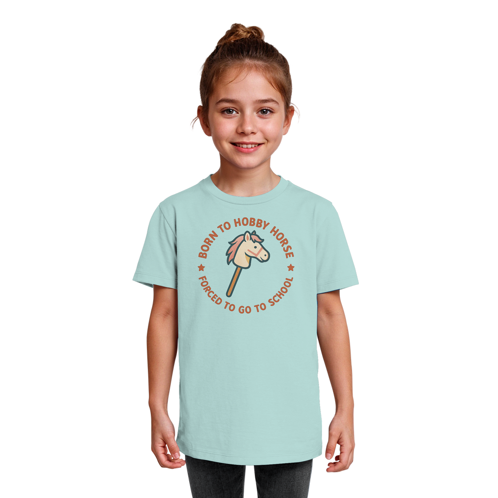 „Born to Hobby Horse – Forced to Go to School“ ✨ - Kids Organic Shirt
