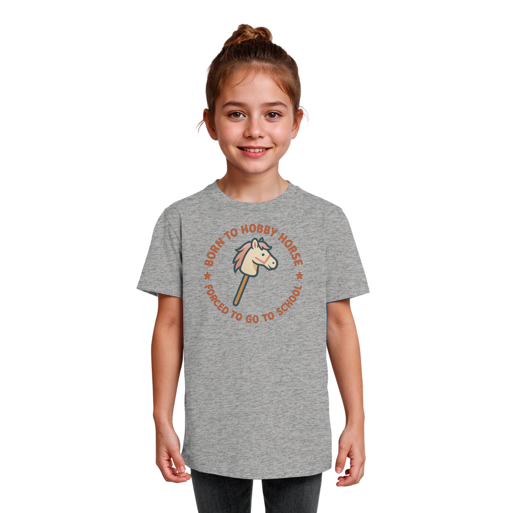 „Born to Hobby Horse – Forced to Go to School“ ✨ - Kids Organic Shirt