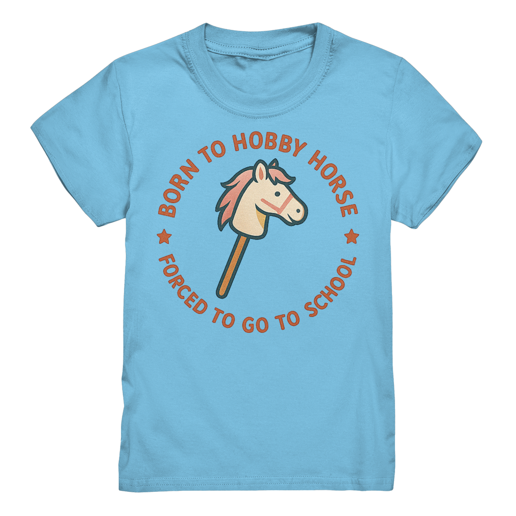 „Born to Hobby Horse – Forced to Go to School“ ✨ - Kids Premium Shirt