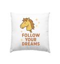 Follow Your Dreams – Cute Hobby Horse Pillow | Motivational Horse Design - Kissen 40x40cm
