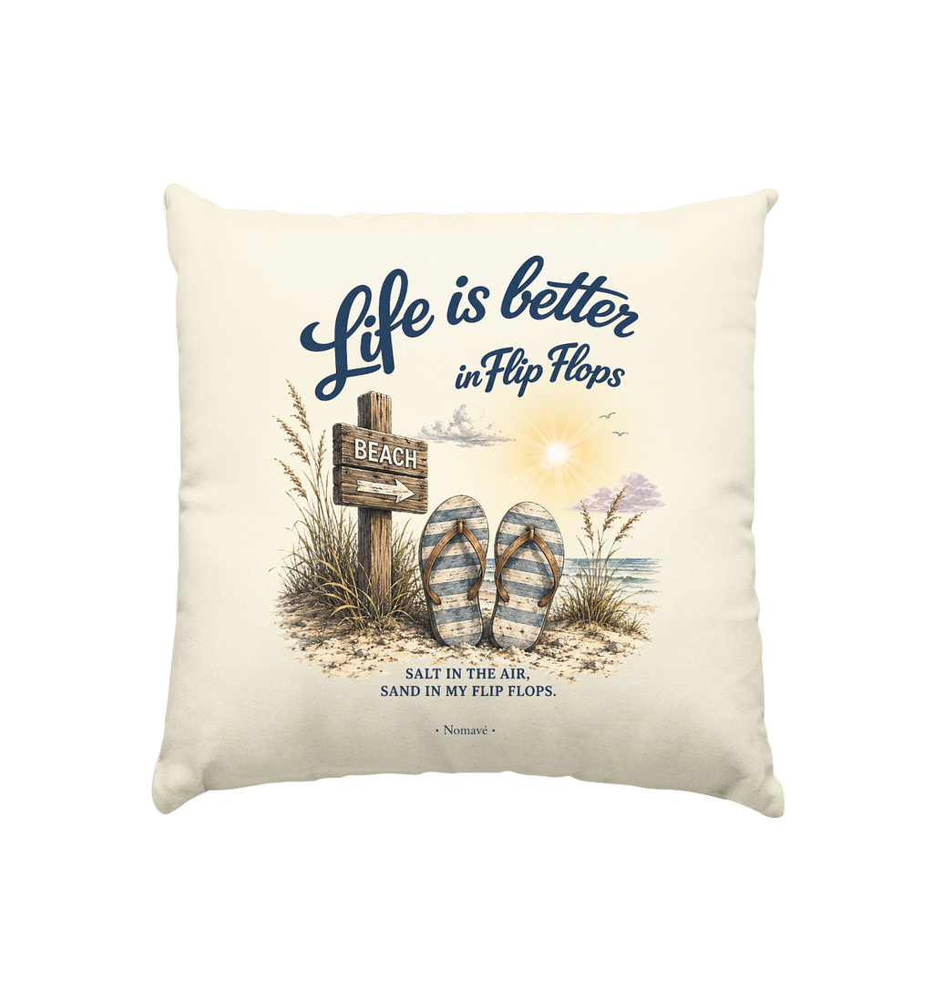 Life is better in Flip Flops – Dekokissen 40 x 40 cm mit Füllung