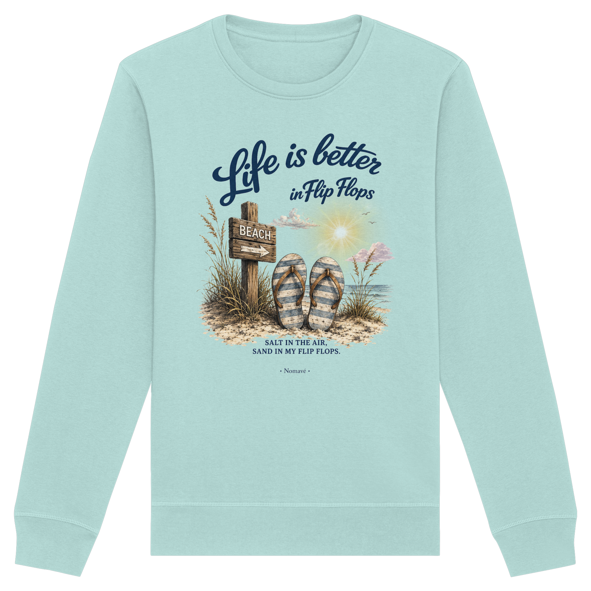 Life is better in Flip Flops – Bio-Sweatshirt
