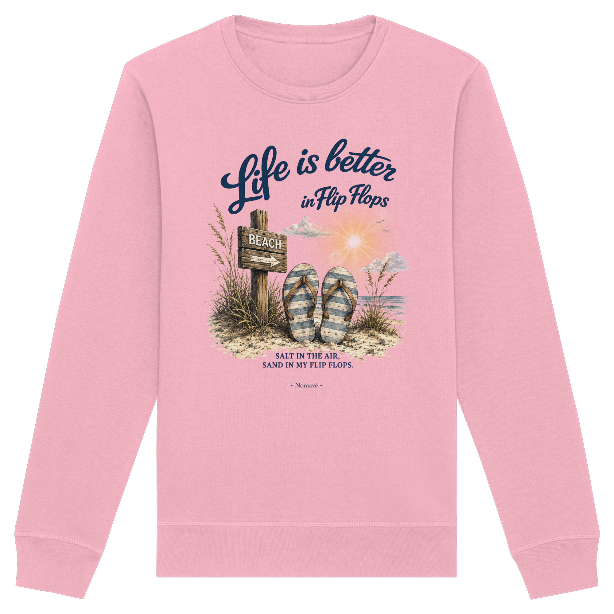 Life is better in Flip Flops – Bio-Sweatshirt
