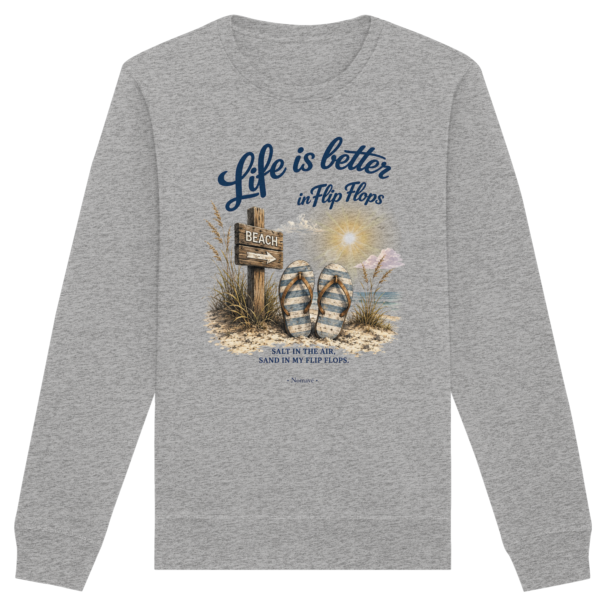 Life is better in Flip Flops – Bio-Sweatshirt