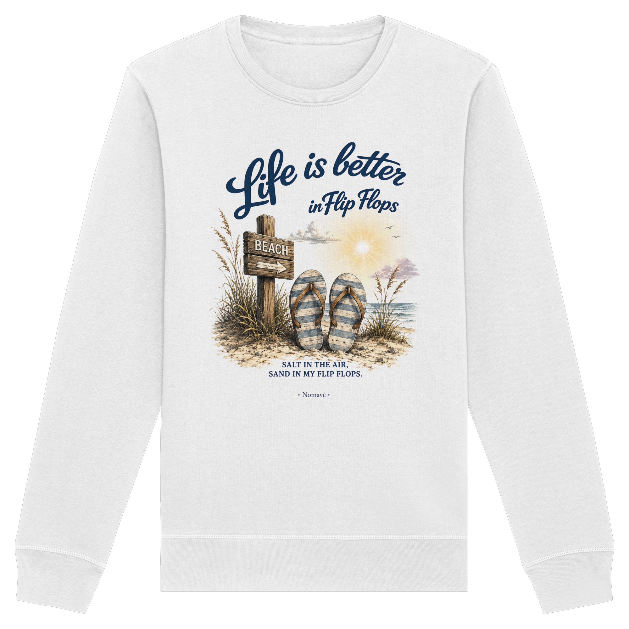 Life is better in Flip Flops – Bio-Sweatshirt