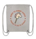 „Born to Hobby Horse – Forced to Go to School“ ✨ - Organic Gym-Bag