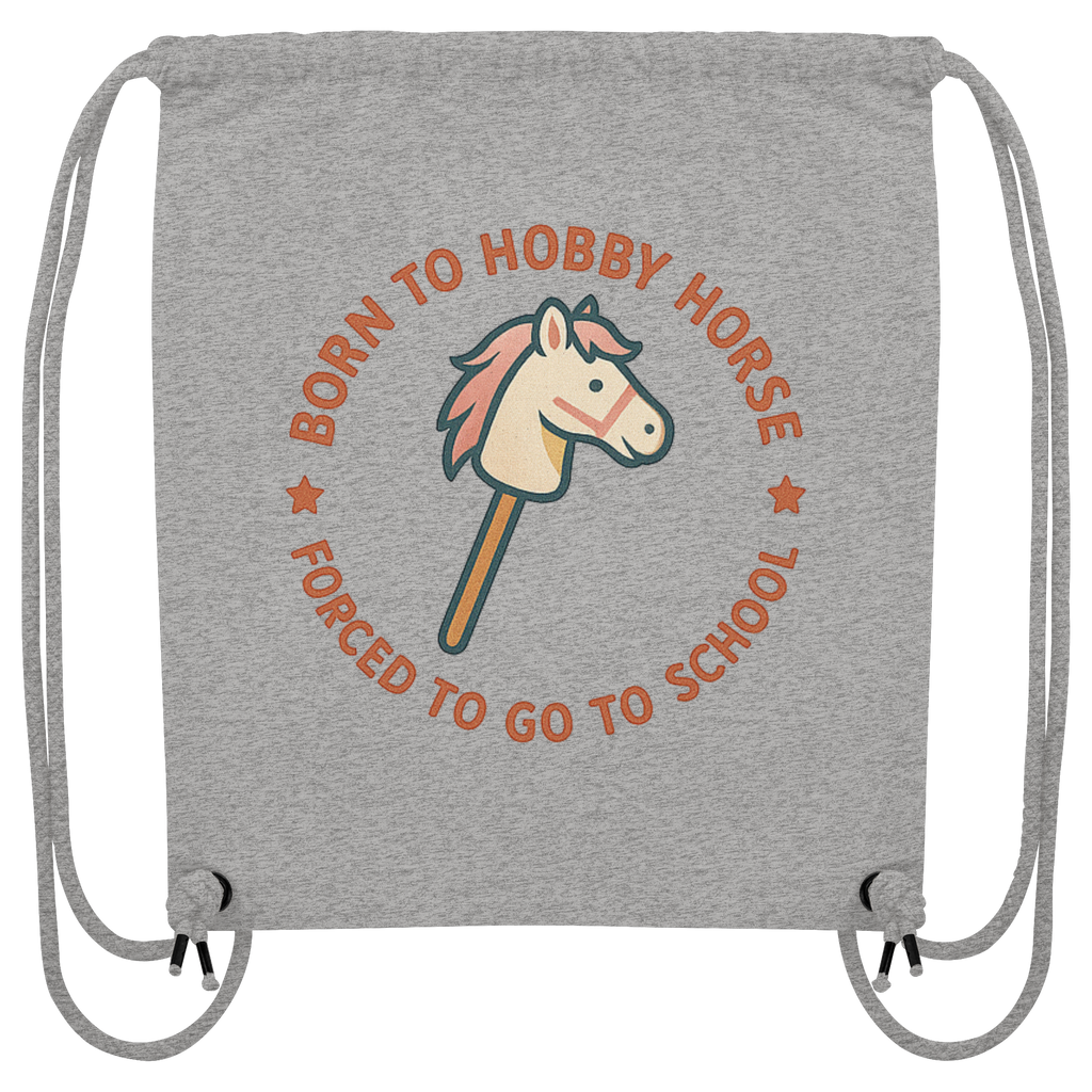 „Born to Hobby Horse – Forced to Go to School“ ✨ - Organic Gym-Bag