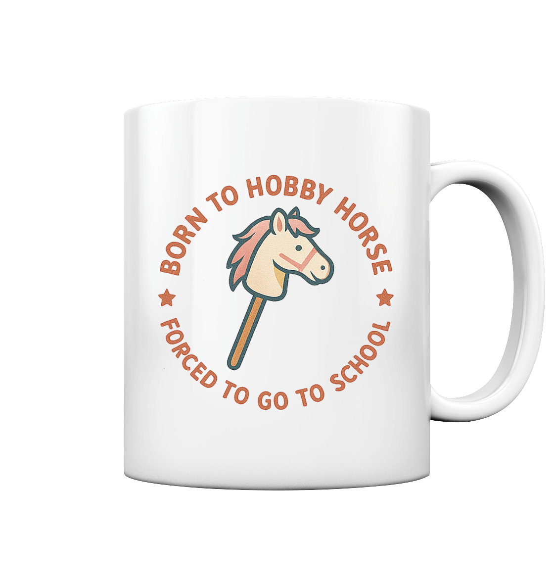 „Born to Hobby Horse – Forced to Go to School“ ✨ - Tasse glossy